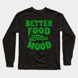 Better Food Better Mood Long Sleeve T-Shirt